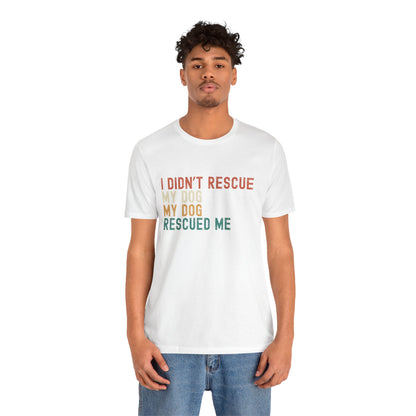 I_Didn_t_Rescue_My_Dog_Unisex_T-Shirt_White_on_Model2