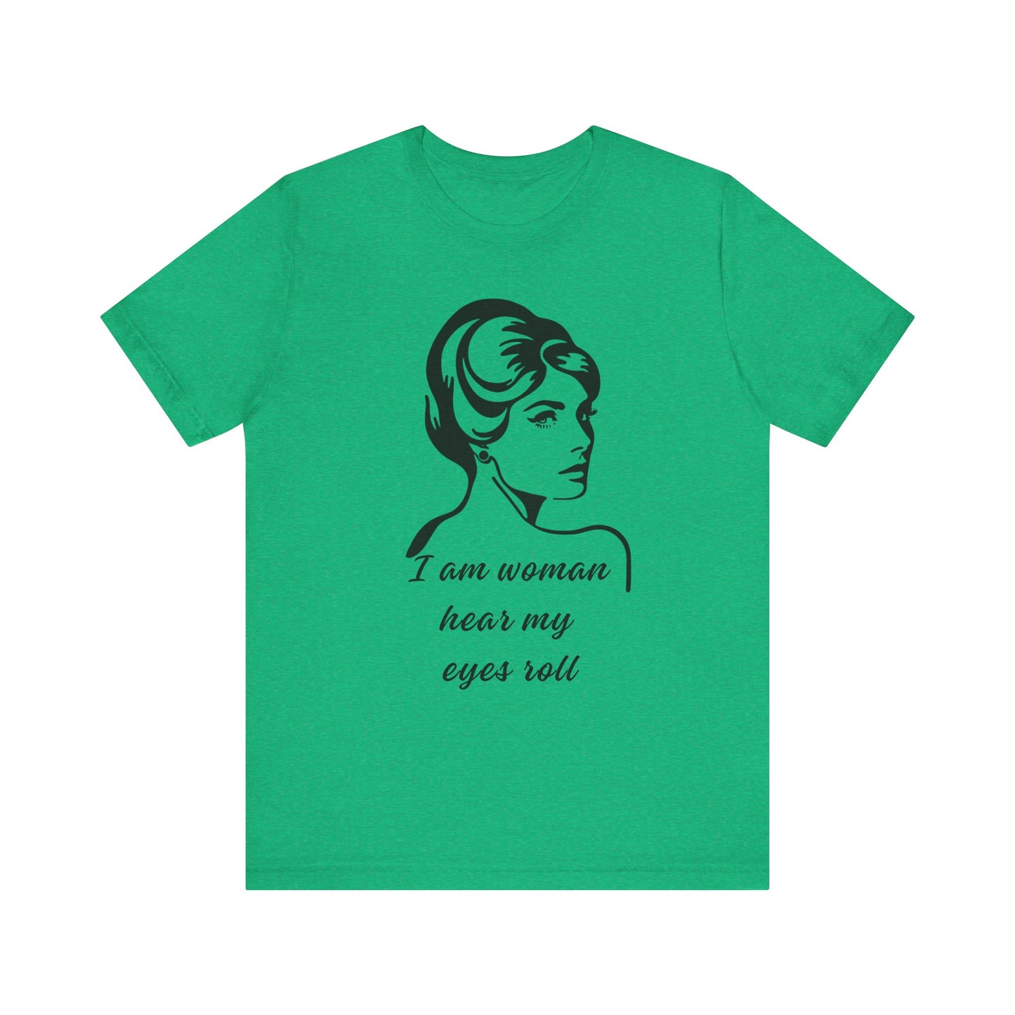 Sassy_I_Am_Woman_Hear_My_Eyes_Roll_-_Black_Beauty_on_Kelly Green