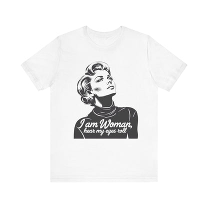 Sassy Woman T-Shirt- I am Woman  - Black On White