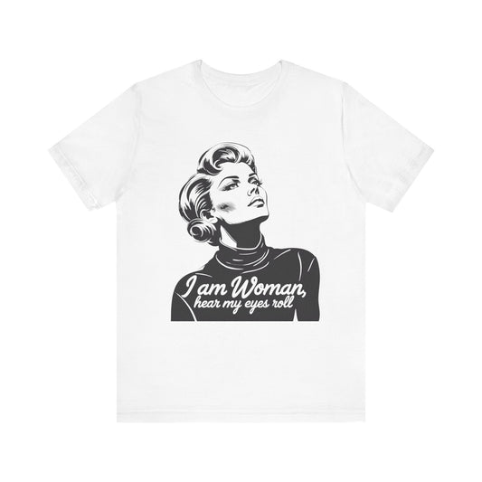 Sassy Woman T-Shirt- I am Woman  - Black On White