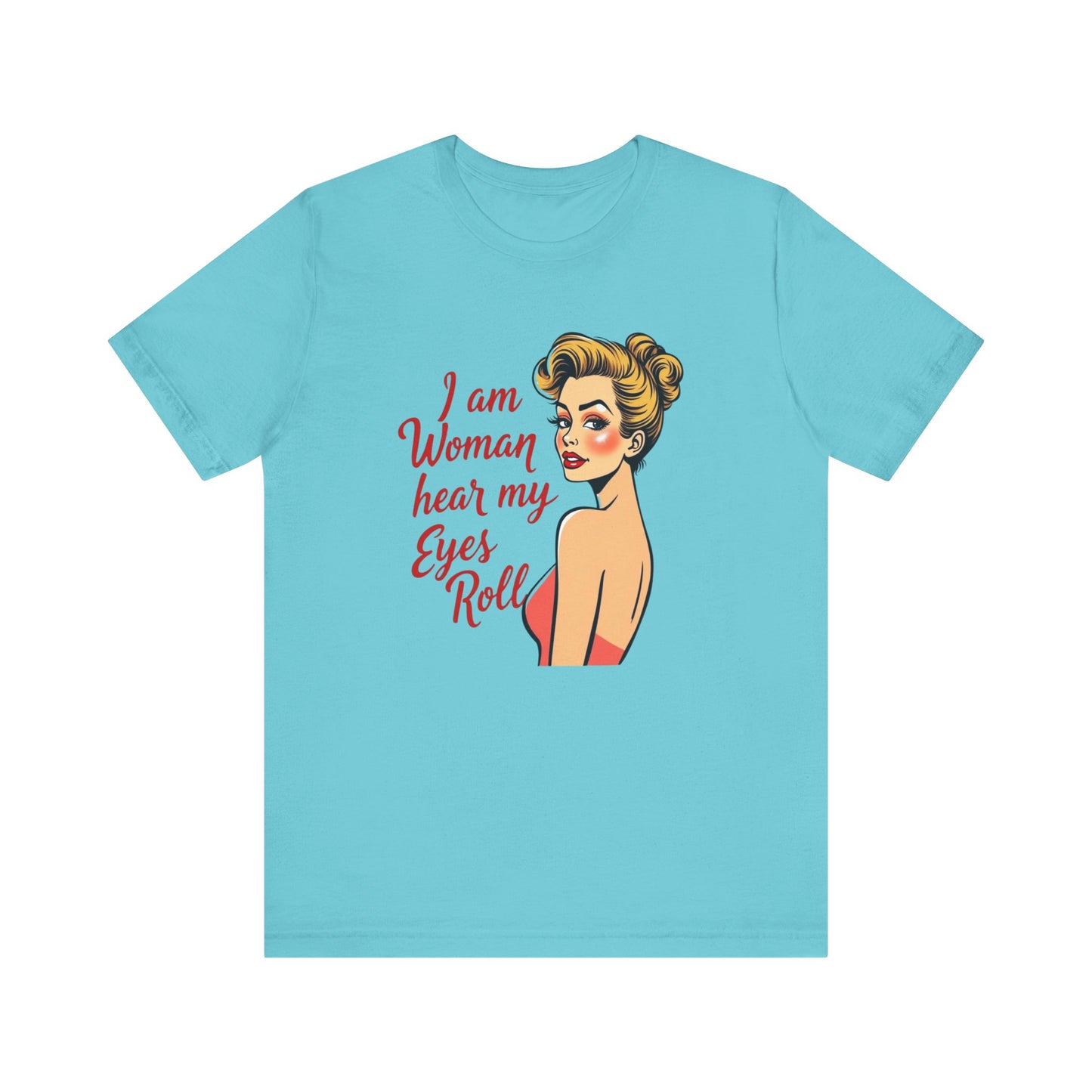 Sassy_Woman_T-Shirt-_I_am_Woman_-_coloured on turquoise